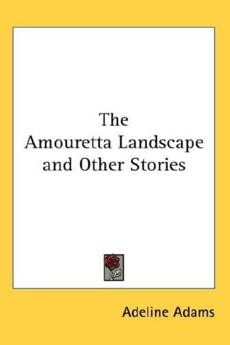 The Amouretta landscape, and other stories