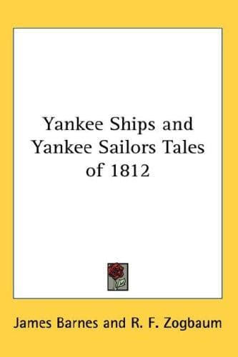 Yankee Ships and Yankee Sailors: Tales of 1812
