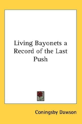 Living Bayonets: A Record of the Last Push