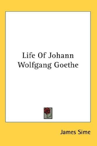 Life of Johann Wolfgang Goethe