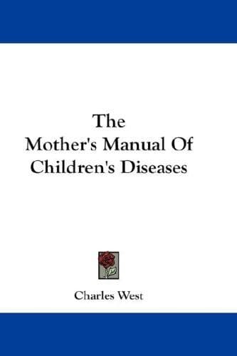 The Mother's Manual of Children's Diseases