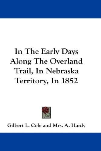 In the Early Days along the Overland Trail in Nebraska Territory, in 1852