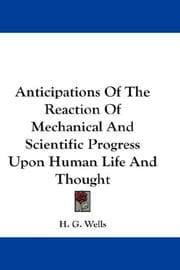 Anticipations of the reaction of mechanical and scientific progress upon human life and thought