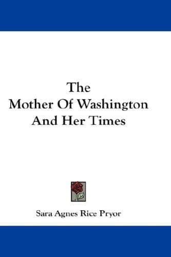 The Mother of Washington and Her Times