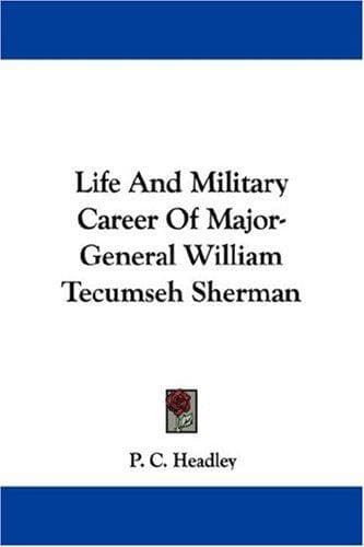 Life and Military Career of Major-General William Tecumseh Sherman