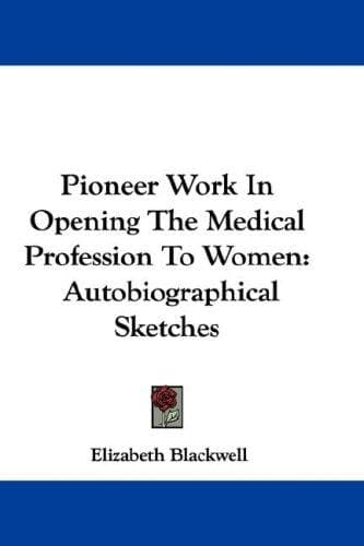 Pioneer Work in Opening the Medical Profession to Women
