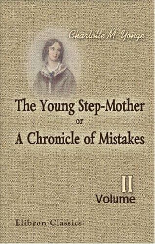 The Young Step-Mother; Or, A Chronicle of Mistakes
