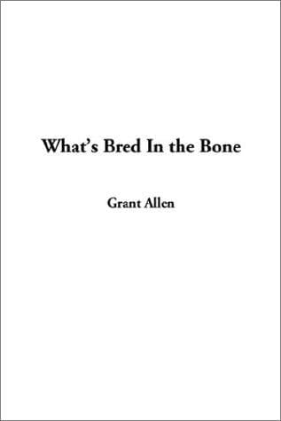 What's Bred in the Bone