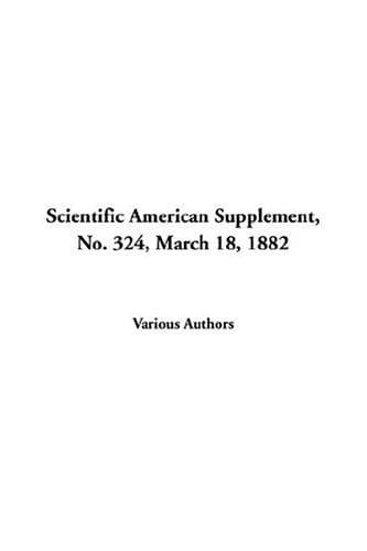 Scientific American Supplement, No. 324, March 18, 1882