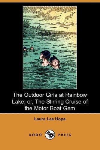 The Outdoor Girls at Rainbow Lake; Or, The Stirring Cruise of the Motor Boat Gem