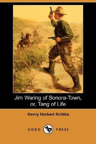 Jim Waring of Sonora-Town; Or, Tang of Life