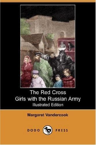 The Red Cross Girls with the Russian Army