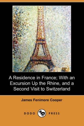 A Residence in France: With an Excursion Up the Rhine, and a Second Visit to Switzerland