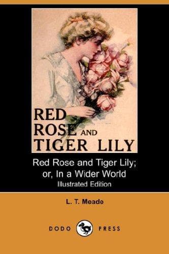 Red Rose and Tiger Lily; Or, In a Wider World