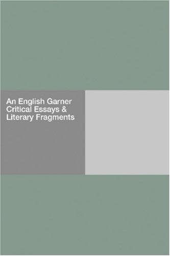 An English Garner: Critical Essays & Literary Fragments
