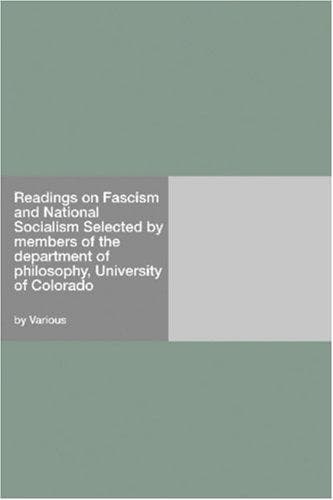 Readings on Fascism and National Socialism: Selected by members of the department of philosophy, University of Colorado
