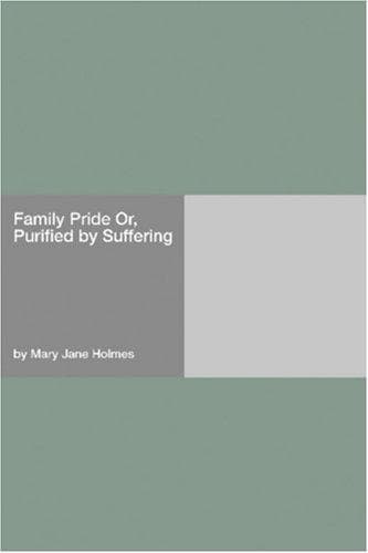 Family Pride; Or, Purified by Suffering