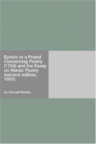 Epistle to a Friend Concerning Poetry (1700) and the Essay on Heroic Poetry (second edition, 1697)