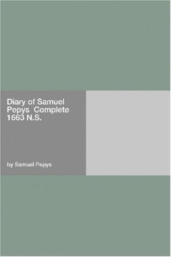 Diary of Samuel Pepys — Complete 1663 N.S.