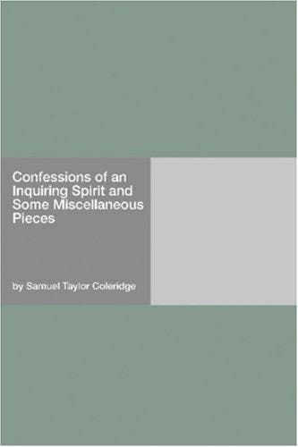 Confessions of an Inquiring Spirit and Some Miscellaneous Pieces