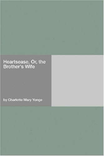 Heartsease; Or, The Brother's Wife