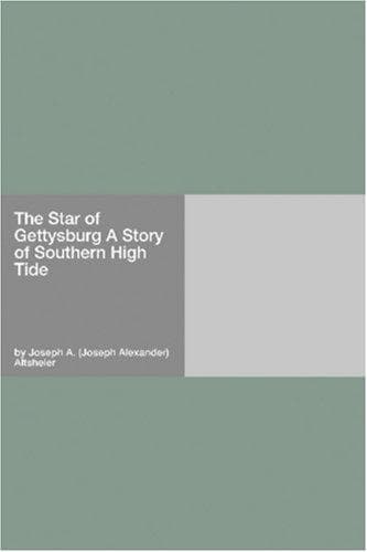 The Star of Gettysburg: A Story of Southern High Tide