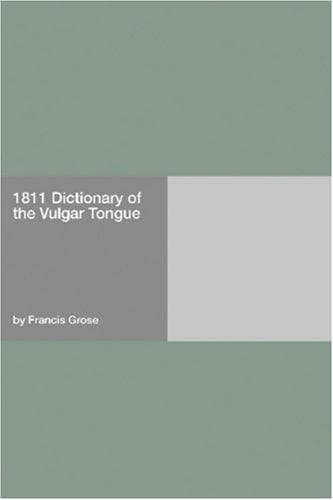 1811 Dictionary of the Vulgar Tongue
