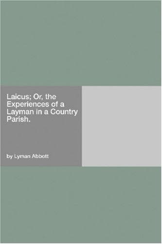 Laicus; Or, the Experiences of a Layman in a Country Parish.
