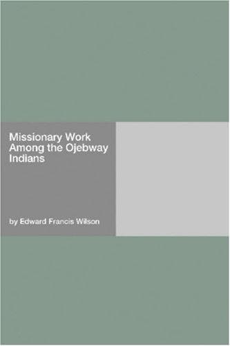 Missionary Work Among the Ojebway Indians