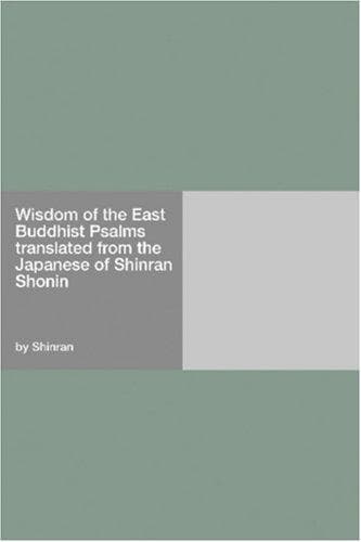 Buddhist Psalms translated from the Japanese of Shinran Shonin