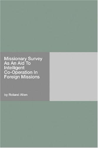 Missionary Survey As An Aid To Intelligent Co-Operation In Foreign Missions