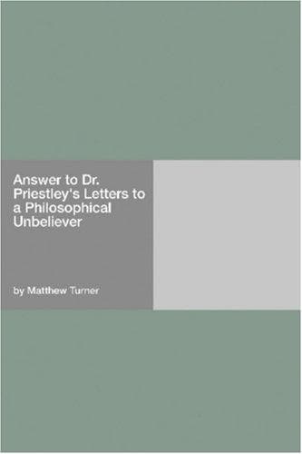 Answer to Dr. Priestley's Letters to a Philosophical Unbeliever