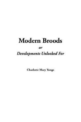 Modern Broods; Or, Developments Unlooked For