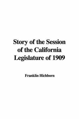 Story of the Session of the California Legislature of 1909