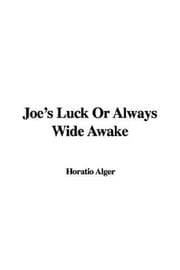 Joe's Luck; Or, Always Wide Awake