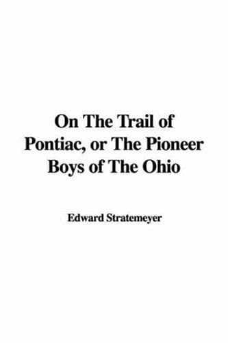 On the Trail of Pontiac; Or, The Pioneer Boys of the Ohio