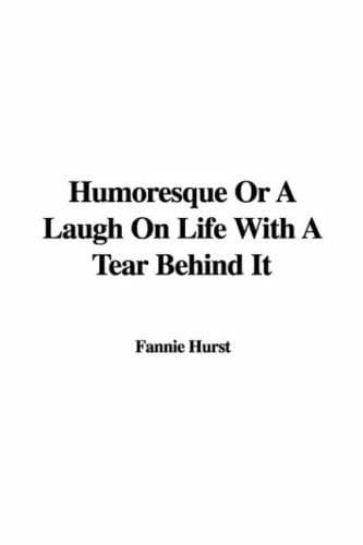 Humoresque: A Laugh on Life with a Tear Behind It