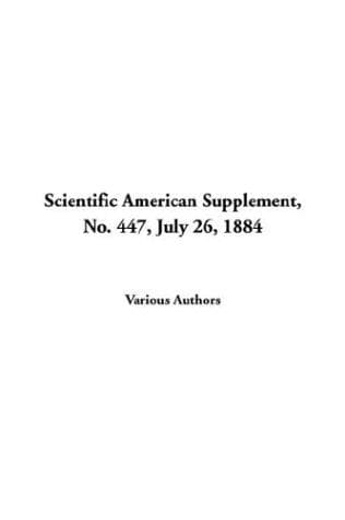 Scientific American Supplement, No. 447, July 26, 1884