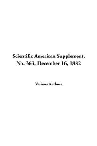 Scientific American Supplement, No. 363, December 16, 1882