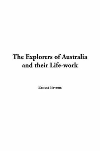 The Explorers of Australia and their Life-work