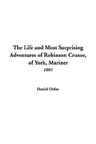 The Life and Most Surprising Adventures of Robinson Crusoe, of York, Mariner (1801)