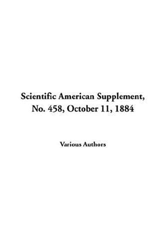 Scientific American Supplement, No. 458, October 11, 1884