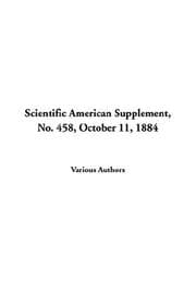 Scientific American Supplement, No. 458, October 11, 1884
