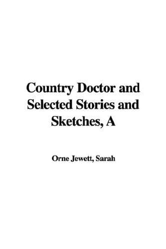A Country Doctor and Selected Stories and Sketches