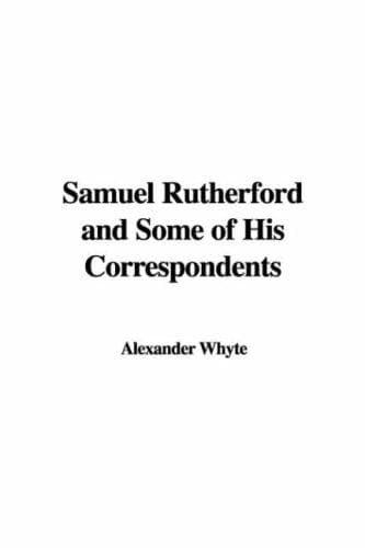 Samuel Rutherford and Some of His Correspondents
