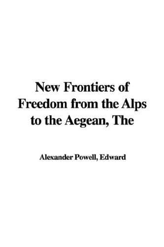 The new frontiers of freedom from the Alps to the Ægean