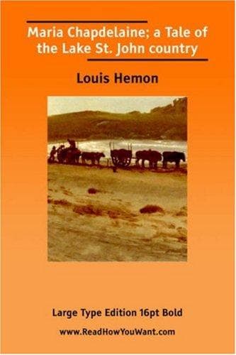 Maria Chapdelaine: A Tale of the Lake St. John Country