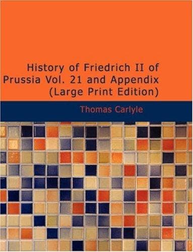 History of Friedrich II of Prussia — Volume 21