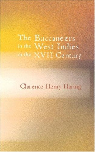The Buccaneers in the West Indies in the XVII Century