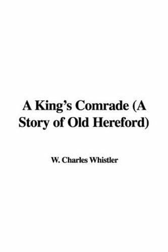 A King's Comrade: A Story of Old Hereford